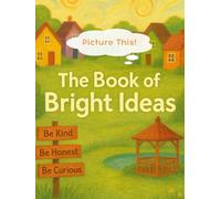 Picture This! The Book of Bright Ideas: A story about individuality, respectful expression, and creative thinking-an interactive picture-making ... ideas while drawing each scene themselves.