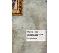 Picture Titles: How and Why Western Paintings Acquired Their Names