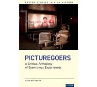 Picturegoers: A Critical Anthology of Eyewitness Experiences