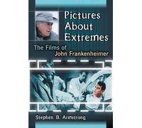 Pictures About Extremes: The Films of John Frankenheimer