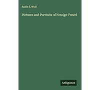 Pictures and Portraits of Foreign Travel