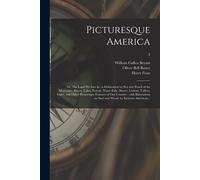 Picturesque America; Or, The Land We Live In: A Delineation By Pen And Pencil Of The Mountains, Rivers, Lakes, Forests, Water-Falls, Shores, Cañons, V