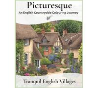 Picturesque An English Countryside Colouring Journey: Tranquil English Villages