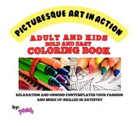 Picturesque Art in Action: Adult and Kids Bold and Easy Coloring Book