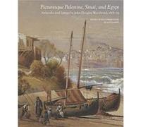 Picturesque Palestine Sinai and Egypt Artworks and Letters of John Douglas Woodward 18781879 Picturesque Palestine Sinai and Egypt Artworks and Letters of John Douglas Woodward 18781879 (Auteur)