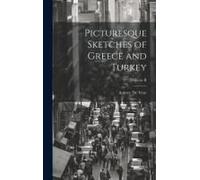 Picturesque Sketches Of Greece And Turkey; Volume Ii