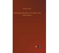 Picturesque Sketches Of London, Past And Present