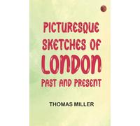Picturesque Sketches of London, Past and Present