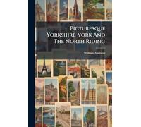 Picturesque Yorkshire-york And The North Riding