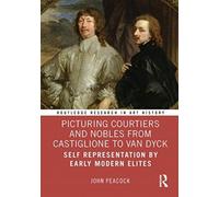 Picturing Courtiers And Nobles From Castiglione To Van Dyck