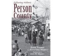 Picturing Historic Person County by Eddie Talbert & Edith Grey & By photographer John W Merritt Eddie Talbert, Edith Grey (Auteur)