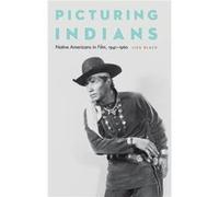 Picturing Indians by Liza Black Liza Black (Auteur)
