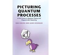 Coecke & Kissinger – Picturing Quantum Processes – A First Course in Quantum Theory