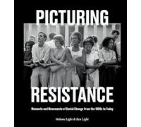 Picturing Resistance: Moments and Movements of Social Change from the 1950s to Today