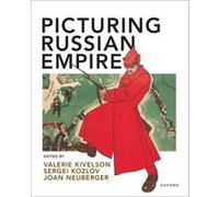 Picturing Russian Empire by Neuberger & Joan & University of Texas at Austin Neuberger Joan University of Texas at Austin (Auteur)