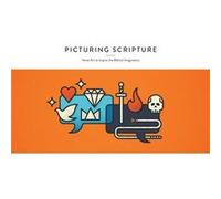 Picturing Scripture Verse Art to Inspire the Biblical Imagination by Various Contributors Various Contributors (Auteur)