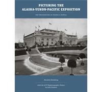 Picturing the AlaskaYukonPacific Exposition by John Stamets Nicolette Bromberg (Auteur)