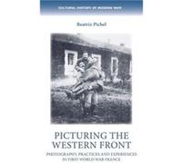 Picturing the Western Front by Dr Beatriz Pichel Dr Beatriz Pichel (Auteur)