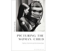 Picturing the Woman-Child: Fashion, Feminism and the Female Gaze