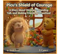 Picu's Invisible Shield: A Story About Kindness, Standing Tall, and Making Friends at Preschool
