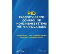 PID PassivityBased Control of Nonlinear Systems with Applications by Donaire & Alejandro The University of Newcastle & Australia Donaire Alejandro The University of Newcastle Australia (Auteur)