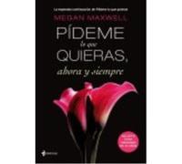 Pídeme Lo Que Quieras, Ahora Y Siempre - Megan Maxwell Megan Maxwell (Auteur)