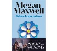 Pídeme lo que quieras | Megan Maxwell Megan MaxwellMegan Maxwell (Auteur)