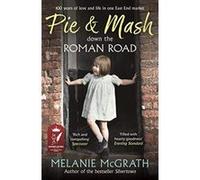 Pie and Mash down the Roman Road: 100 years of love and life in one East End market - [Version Originale] Inconnu (Auteur)