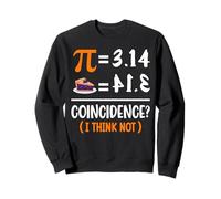 Pie Equals 3.14 Coïncidence I Think Not Sweatshirt