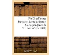 Pie IX et l'armée française. Lettre de Rome. Correspondance de 'L'Univers' - Collectif - Hachette Bnf - broché - Livre
