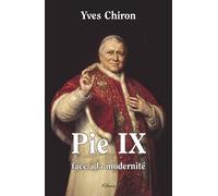 Pie IX, face à la modernité - Yves Chiron - Clovis - broché - Biographie