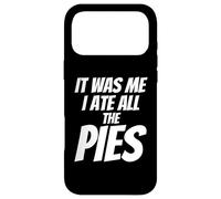 Pie Lover - It Was me I Ate All The Pies - Slogan Amusant Coque pour iPhone 17 Pro Max