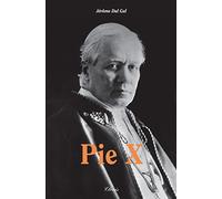 Pie X (Biographie - Père Jérôme Dal Gal)