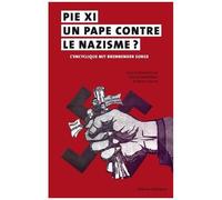 Pie Xi, Un Pape Contre Le Nazisme ? - L'encyclique Mit Brenneder Sorge (14 Mars 1937), Actes Du Colloque International De Brest, 4-6 Juin 2015