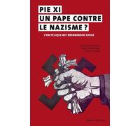 Pie Xi, Un Pape Contre Le Nazisme ? - L'encyclique Mit Brenneder Sorge (14 Mars 1937), Actes Du Colloque International De Brest, 4-6 Juin 2015