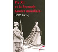 Pierre Blet – Pie XII et la Seconde Guerre mondiale – D'après les archives du Vatican – Perrin, Poche