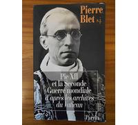 Pie XII et la seconde Guerre mondiale, d'après les archives du Vatican