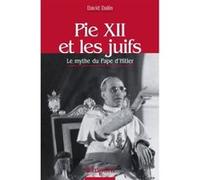 Pie XII et les juifs David G. Dalin (Auteur), Claude Mahy (Traduction)