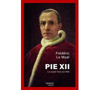 Pie XII - Le pape face au mal - Frédéric Le Moal - Perrin - broché - Biographie