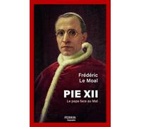 Pie XII - Le pape face au mal Frédéric Le Moal (Auteur)