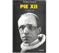 Pie Xii. Le Pape-Roi