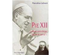 Pie XII, mon privilège fut de le servir - Pascaline LEHNERT - Tequi - broché - Essai