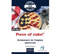 Piece Of Cake ! - Grammaire De L'anglais Américain A1/A2
