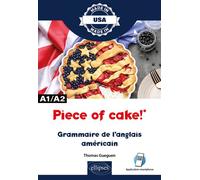 Piece Of Cake ! - Grammaire De L'anglais Américain A1/A2