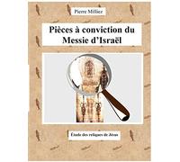 Pièces à conviction du Messie d'Israël: Étude des reliques de Jésus