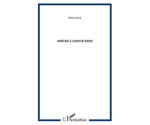 Pièces à conviction - Pierre Borel - L'harmattan - broché - Roman
