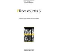 Pièces courtes 3 Daniel Keene (Auteur)