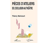Pièces d'ateliers De l'exclusion au théâtre - Thierry Maricourt - L'harmattan - broché - Théâtre