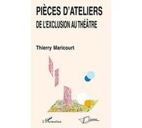 Thierry Maricourt – Pièces d'ateliers : De l'exclusion au théâtre – Broché
