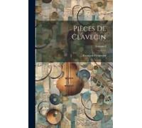 Pièces De Clavecin; Volume 3